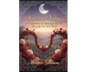 Valentine Valley: A Collection of Valentine Stories Through the Last Years