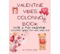 Valentine Vibes Coloring Book: Cute & Fun Valentine Coloring Pages For Kids Ages 6-10