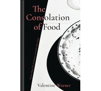 Valentine Warner The Consolation of Food (Copertina rigida)