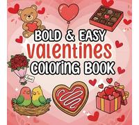 Valentines Bold and Easy Coloring Book: Easy Simple Designs with Inspirational Quotes | Cute Cozy Love Patterns, Hearts & Sweets for Seniors & Adults