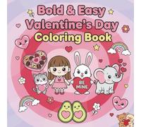 Valentines Bold and Easy Coloring Book Kids Over 70 Cute Designs: Big Pictures for Tiny Hands; A Toddler Activity Book Ages 3-5 featuring Animals and Hearts for Early Learners.