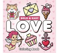 Valentines Coloring Book For Adults: Bold and Easy Valentine's Day Inspired Designs for Adults & Teens, Romantic Scenes Designs for Stress Relief and Relaxation.