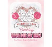 Valentine's Coloring Book For My Kids: Easy Valentine Designs for Little Hands