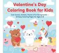 Valentines Coloring Book Toddler & Kids: Cute Scenes, Animals, Hearts & Fun Backgrounds - 30 Easy Coloring Pages for Ages 3-8