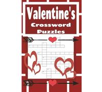 Valentine's Crossword Puzzles: A Valentine's Crossword Puzzle Book: 108 pages, 54 Puzzles and Solutions, Easy To Read Print, Love-Themed Puzzles ... Free Activity for Kids or Adults of all Ages