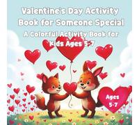Valentine's Day Activity Book for Someone Special: A Colorful Activity Book for Kids Ages 5-7