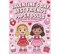 Valentines Day Best friends paper dolls: Creative activity book with matching Outfits, Dresses and Accessories perfect art & craft Gift for Girls