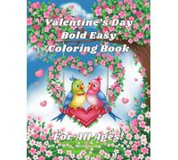 Valentine's Day Bold Easy Coloring Book: For All Ages!