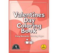 Valentines Day Coloring Book: 30 Cozy Romantic Illustrations for Relaxation and Mindful Creativity