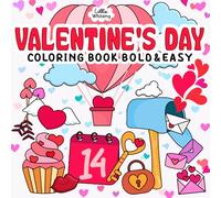 Valentine's Day Coloring Book: Bold and Easy Valentines Coloring Pages with Love and Hearts for Adults, Kids to Relieve Stress and Relaxation