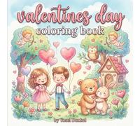 Valentines Day coloring book: Easy Valentine’s Day Coloring Book: A Fun Collection of Simple Hearts, Cute Animals, and Romantic Designs for Stress Relief and Creative Expression.
