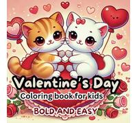Valentine's Day Coloring Book for Kids Bold and Easy: Designs for Fun and Creativity Heartwarming Designs Holiday Activity For Children , girlfriend, boyfriend Adults Valentines Gifts