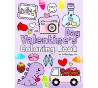 Valentine's Day Coloring Book: For Toddlers Ages 1-4 | Fun and Easy Valentine's Day Coloring Pages Filled With Hearts, Sweets, Animals and More! | A Fun Activity Coloring for Toddlers and Kids
