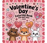 Valentine's Day Coloring Book Fun for kids ages 2-5: Love, Creativity, and Learning on Every Page - The Perfect Gift for Little Ones