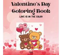 Valentine's Day Coloring Book: Love is in the color