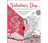 Valentines Day Coloring Books for Adults: Escape into Love with Elegant Designs for Mindful Coloring.