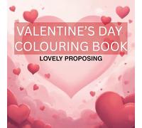 VALENTINE'S DAY COLOURING BOOK: LOVELY PROPOSING