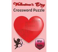 Valentine's Day Crossword Puzzle Book: Crossword Puzzle with easy to read print about Valentines, Lovers, Romance and more | 6x9 inches 120 pages |60 ... Vacations, Holidays, Birthdays & Free Times