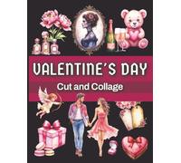 Valentine's Day Cut and Collage: Cut and Paste Ephemera with 300+ High Quallity Clip Art Illustration for Junk Journals, Card Making, Scrapbooking, Mixed media,and Other Creative Projects