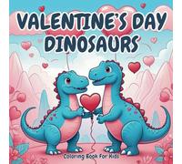 Valentine's Day Dinosaurs Coloring Book for Kids: Celebrate Love and Friendship with Cute Dinosaurs to Color!