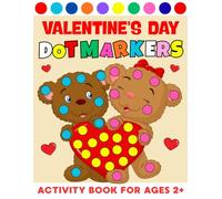Valentine's Day Dot Markers Activity Book for Ages 2+: Cute and Easy Art Coloring Pages for Toddlers And Preschool | Valentine's Day Dot Marker Coloring (valentines day gifts for kids)