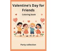 Valentine's Day for Friends: A Cute Valentine Coloring Book for Kids - Collection Party