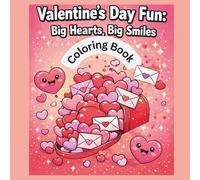 Valentines Day Fun: Big Hearts, Big Smiles: Coloring Book