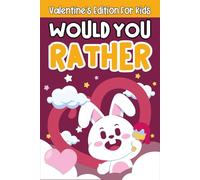 Valentine's Day Gifts For Children: Would You Rather? Valentines Edition: Over 199 Funny, Wacky & Thought-provoking Questions, Presents For Kids Boys, Girls 6, 7, 8, 9