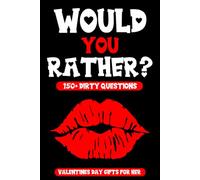 Valentines Day Gifts For Her: Dirty Would You Rather Game Book: Funny Sex Game Book with Naughty Questions for Couples | For Valentines Day Or Birthday