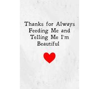 Valentines Day Gifts for Him: Thanks for Always Feeding Me and Telling Me I'm Beautiful: A Thoughtful and Meaningful Gift Idea for Him Husband, Boyfriend | Valentines Day Card Alternative