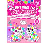 Valentines Day Gifts for Kids: Valentine's Day Dot Markers Activity Book for Ages 2+: Easy Big Dots for Toddler and Preschool Kids Paint Dauber Coloring (Valentine's Day Dot Marker Coloring)