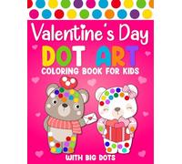 Valentines Day Gifts for Kids: Valentine's Day Dot Markers Activity Book for Ages: Easy Guided BIG DOTS | Dot Coloring Book For Kids & Toddlers | Preschool Kindergarten