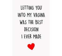Valentines Day Gifts: Letting You Into My Vagina Was The Best Decision I Ever Made
