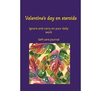 Valentine's day on steroids: Self-care journal| No pressure on self| diary| 110 pages