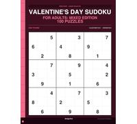 Valentine's Day Sudoku for Adults: Mixed Edition: 100 Mixed Holiday Puzzles for Valentine's Day, Full Solutions
