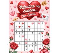 Valentine's Day Sudoku for Adults: The Ultimate 300 Puzzle Collection with 150 Medium and 150 Hard Challenges, Romantic Designs, Large Print Format, and Complete Solutions