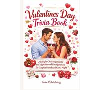 Valentines Day Trivia Book: Multiple Choice Romantic and Lighthearted Fun Questions for Couples Friends and Game Night