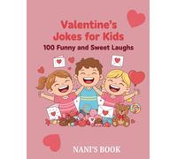 Valentine's Joke Book For Kids: 100 Funny and Sweet Laughs , Funny Valentine Jokes , The Funniest Valentine Joke Book for Kids
