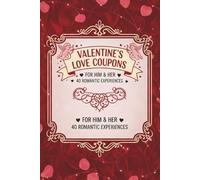 Valentine's Love Coupons. For Him & Her. 40 Romantic Experiences.: Valentine’s Day Coupon Book for Couples: 30 Love Coupons + 10 Blank Fill-In Vouchers | Gift for Him & Her