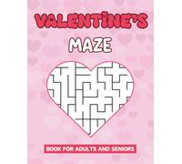 Valentine's Maze Book For Adults And Seniors: 100 Captivating Puzzles To Keep Your Brain Young