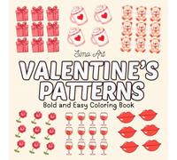 Valentine's Patterns Coloring Book: Bold and Easy Love-Inspired Designs for Adult and Teen Girls