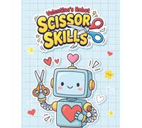 Valentine's Robot Scissor Skills Activity Book for Kids Ages 3-5: Cute Cut and Paste Workbook for Preschool & Kindergarten | Build a Bot Holiday ... and Robot Crafts Gift for Boys and Girls