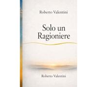 Valentini Roberto - Solo un ragioniere