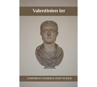Valentinien Ier: L'empereur colérique mort de rage