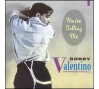 Valentino, Bobby - Youre Telling Me