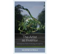 Valentino Catricalà The Artist as Inventor (Copertina rigida) Artist as Inventor