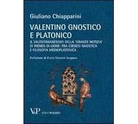 Valentino gnostico e platonico. Il valentinianesimo della «Grande notizia» di Ireneo di Lione: fra esegesi gnostica e filosofia medio platonica