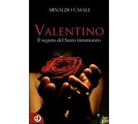 Valentino. Il segreto del santo innamorato