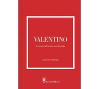 Valentino. La storia dell'iconica casa di moda