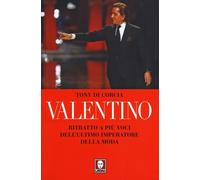 Valentino. Ritratto a più voci dell'ultimo imperatore della moda - Di Corc...